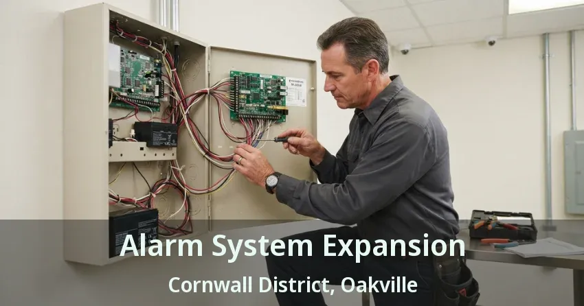 Alarm System Expansion Cornwall District, Oakville - ON