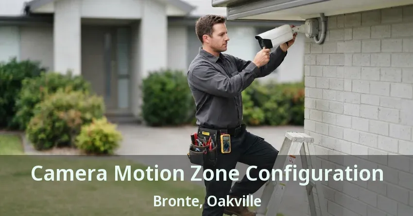 Camera Motion Zone Configuration Bronte, Oakville - ON