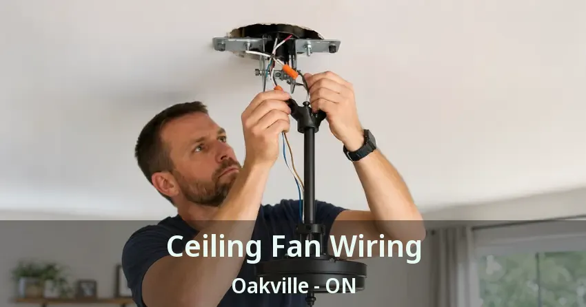 Ceiling Fan Wiring Oakville - ON