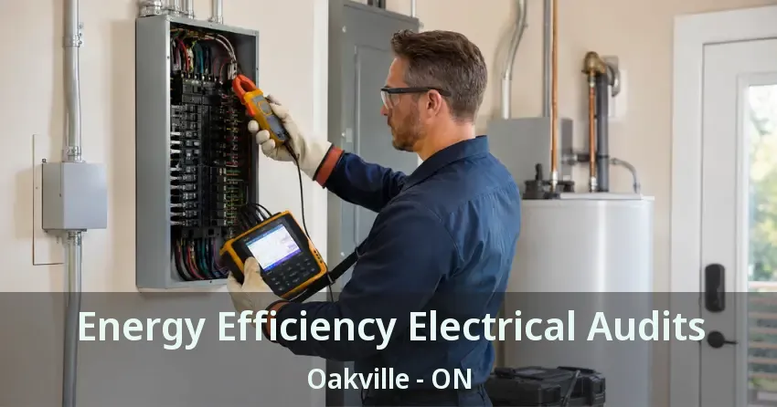 Energy Efficiency Electrical Audits Oakville - ON
