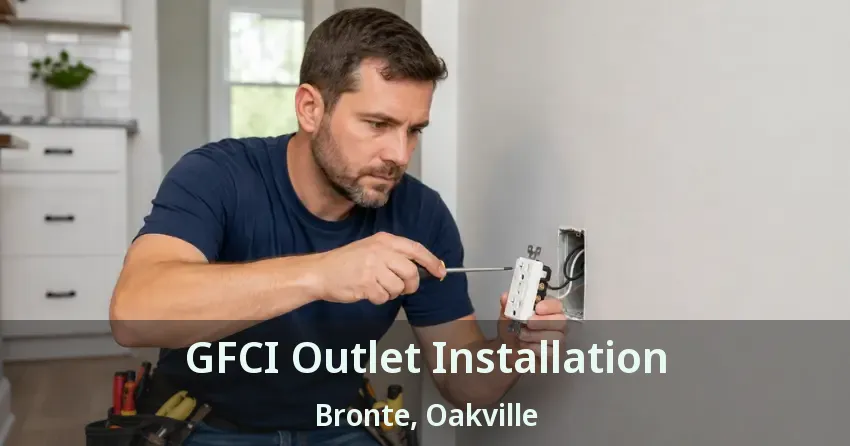 GFCI Outlet Installation Bronte, Oakville - ON