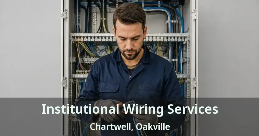 Institutional Wiring Services Chartwell, Oakville - ON