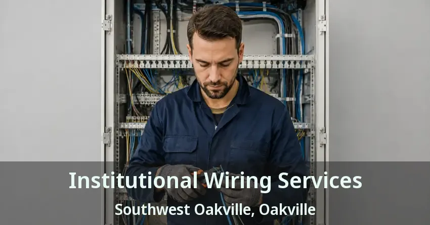 Institutional Wiring Services Southwest Oakville, Oakville - ON