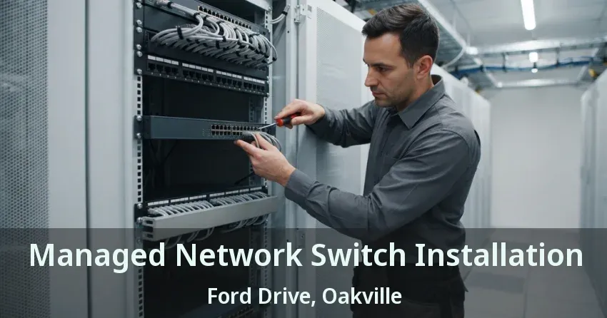 Managed Network Switch Installation Ford Drive, Oakville - ON