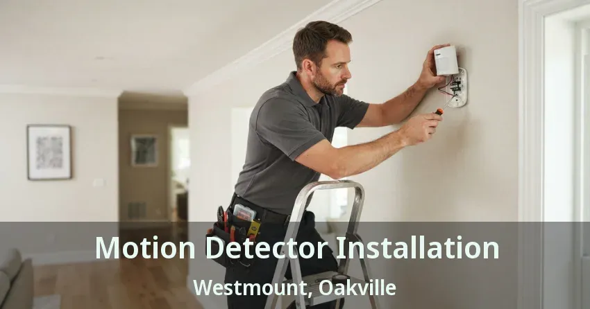 Motion Detector Installation Westmount, Oakville - ON