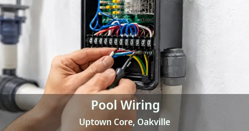 Pool Wiring Uptown Core, Oakville - ON