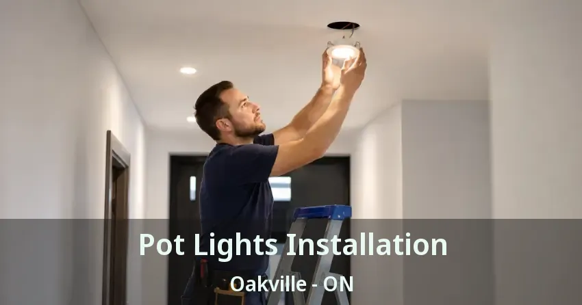 Pot Lights Installation Oakville - ON