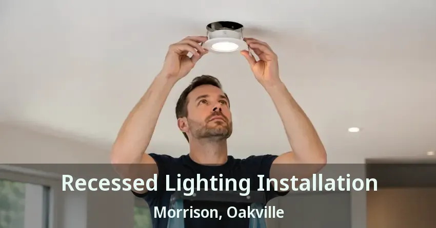 Recessed Lighting Installation Morrison, Oakville - ON