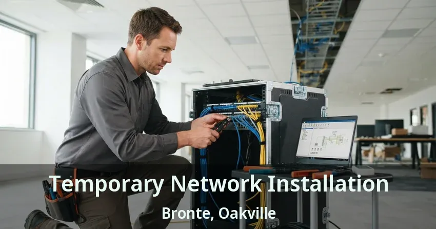 Temporary Network Installation Bronte, Oakville - ON